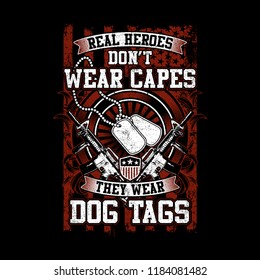 Illustration Vector Design, For A Veteran, With Quote Real Heroes Dont Wear Capes, They Wear Dog Tag