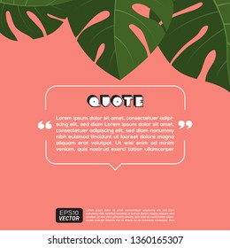 Illustration Vector EPS10; Illustration Vector: typography design. Remark quote text box poster template concept. blank empty frame citation. Quotation paragraph symbol icon. monstera leaf on the top.