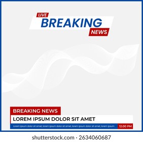 Illustration vector graphic of breaking news and third layer. Suitable for broadcast, live streaming etc.