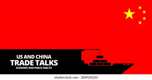 Illustration Vector Graphic Of China Flag With Container Ship Symbol. US And China Trade Talk About Economy And Public Health Text. Trade War Between China And America Concept.