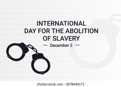 Illustration vector graphic of International Day for the Abolition of Slavery. The illustration is Suitable for banners, flyers, stickers, Card, etc.	