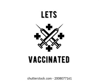 Illustration Vector Graphic of Lets Vaccinated Campaign Perfect for Your Banner,Poster,etc.