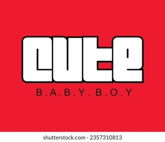 Illustration vector graphic of lettering, cute baby boy, perfect for t-shirts design, clothing, kids t-shirt, hoodies, etc.