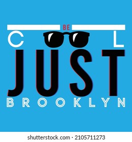 illustration vector graphic of lettering typography quotes just be cool brooklyn design perfect for tshirt apparel and background print logo