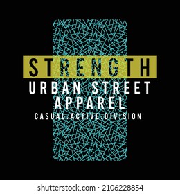 Illustration Vector Graphic Of Lettering Typography Quotes Strength Urban Street Design Good For Tshirt Apparel And Background Print Logo