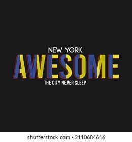illustration vector graphic of lettering typography new york awesome design good for tshirt apparel and background print logo