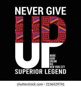 Vektorgrafik der Schrift Typografie-Slogan nie aufgeben überlegene Legende Design perfekt für T-Shirt-Bekleidung und Hintergrund-Logo