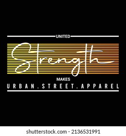 illustration vector graphic of lettering typography slogan strength urban street apparel design perfect for tshirt apparel and background print logo