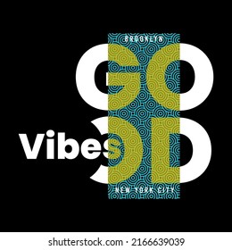 illustration vector graphic of lettering typography good vibes brooklyn new york city design apparel and background print logo