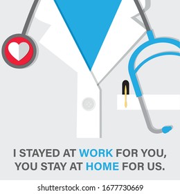 Illustration vector: Motivational quote,  I stayed at work for you, you stay at home for us with doctor in background.
