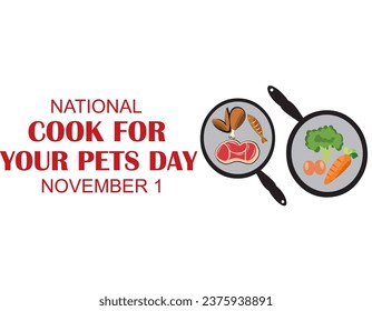 Illustration vector of National Cook For Your Pet Day which is celebrated every November 1