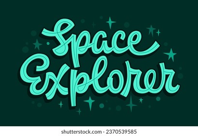 Cosmos themed illustration in vector typography illustration, Space Explorer. The template for motivational calligraphy style lettering phrases. Bright text design element for print, web, fashion