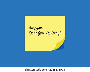 Illustration vector, Yellow sticky note written Hey you, Dont give up okay?
