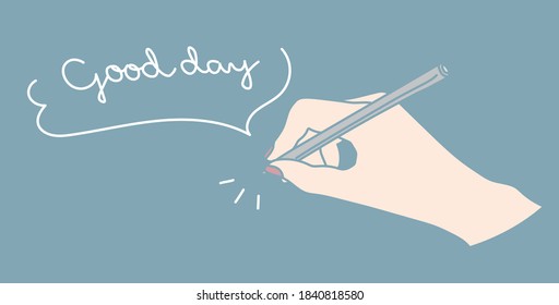 Illustration of a woman's hand writing a balloon saying "good day"