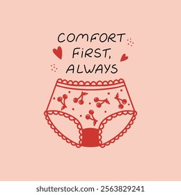  Illustration of women's underwear with the phrase 'Comfort first, always,' emphasizing self-care and feminine comfort. Hand-drawn design with a focus on wellness and support for women.