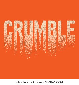 illustration of word Crumble as a break and process of breaking of whole into into small pieces