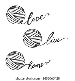 Illustration of yarn ball, lettering words. For crocheting and knitting print, icons, website, logo, tag, label, creative design. Love knitting. Knitting live, home. Vector version.