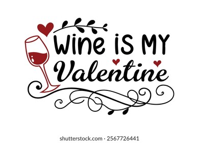 An illustrations featuring the phrase wine is my valentine vector