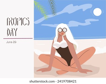 Illustrative design for the International Day of the Tropics. We are the themes. Girl on the beach resting, pleasure, glasses in the form of coconut. Concept of vacation mood, travel, pleasure. 