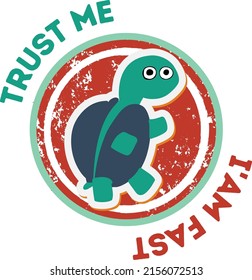 ilustration vector graphic of  turtle with quote Trus me I'am Fast