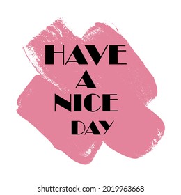 An ilustration vector of have a nice day typography.