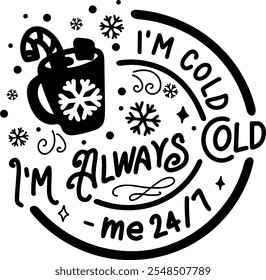 im always cold me 24 7 merry christmas black vector graphic design and cut file