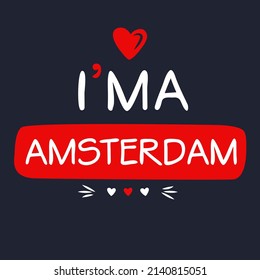(I'm a Amsterdam) Lettering design, can be used on T-shirt, Mug, textiles, poster, cards, gifts and more, vector illustration.