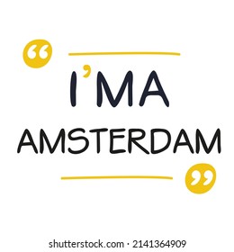 (I'm a Amsterdam) Lettering design, can be used on T-shirt, Mug, textiles, poster, cards, gifts and more, vector illustration.