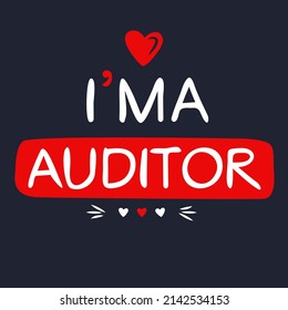 (I'm a Auditor) Lettering design, can be used on T-shirt, Mug, textiles, poster, cards, gifts and more, vector illustration.