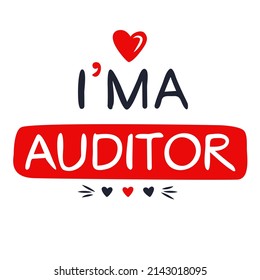 (I'm a Auditor) Lettering design, can be used on T-shirt, Mug, textiles, poster, cards, gifts and more, vector illustration.