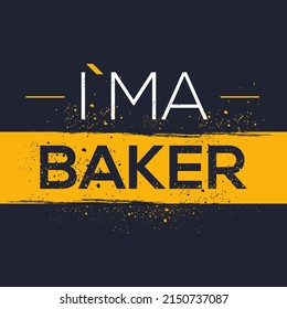 (I'm a Baker) Lettering design, can be used on T-shirt, Mug, textiles, poster, cards, gifts and more, vector illustration.