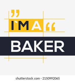 (I'm a Baker) Lettering design, can be used on T-shirt, Mug, textiles, poster, cards, gifts and more, vector illustration.