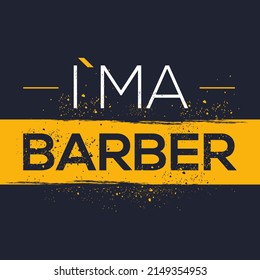 (I'm a Barber) Lettering design, can be used on T-shirt, Mug, textiles, poster, cards, gifts and more, vector illustration.