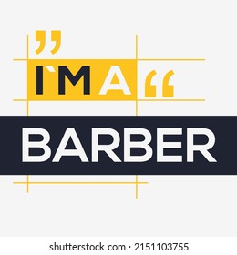 (I'm a Barber) Lettering design, can be used on T-shirt, Mug, textiles, poster, cards, gifts and more, vector illustration.