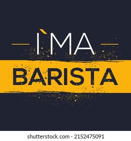 (I'm a Barista) Lettering design, can be used on T-shirt, Mug, textiles, poster, cards, gifts and more, vector illustration.