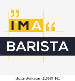 (I'm a Barista) Lettering design, can be used on T-shirt, Mug, textiles, poster, cards, gifts and more, vector illustration.