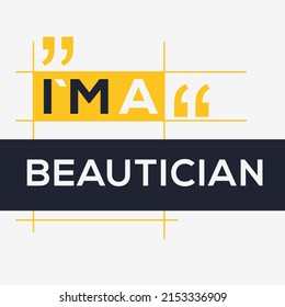 (I'm a Beautician) Lettering design, can be used on T-shirt, Mug, textiles, poster, cards, gifts and more, vector illustration.