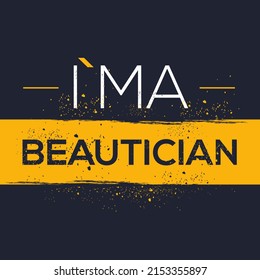 (I'm a Beautician) Lettering design, can be used on T-shirt, Mug, textiles, poster, cards, gifts and more, vector illustration.