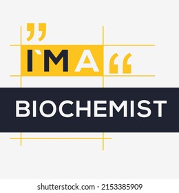 (I'm a Biochemist) Lettering design, can be used on T-shirt, Mug, textiles, poster, cards, gifts and more, vector illustration.