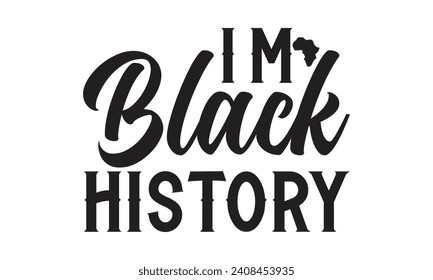 I,m Black History - Lettering design for greeting banners, Mouse Pads, Prints, Cards and Posters, Mugs, Notebooks, Floor Pillows and T-shirt prints design.