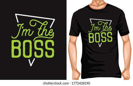 im the boss lettering typography quotes. inspiration and motivational typography quotes for t-shirt and poster design illustration - vector