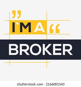 (I'm a Broker) Lettering design, can be used on T-shirt, Mug, textiles, poster, cards, gifts and more, vector illustration.