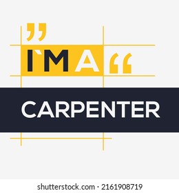 (I'm a Carpenter) Lettering design, can be used on T-shirt, Mug, textiles, poster, cards, gifts and more, vector illustration.