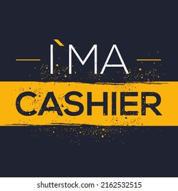 (I'm a Cashier) Lettering design, can be used on T-shirt, Mug, textiles, poster, cards, gifts and more, vector illustration.