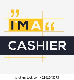 (I'm a Cashier) Lettering design, can be used on T-shirt, Mug, textiles, poster, cards, gifts and more, vector illustration.