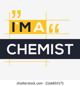 (I'm a Chemist) Lettering design, can be used on T-shirt, Mug, textiles, poster, cards, gifts and more, vector illustration.