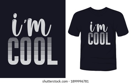 "I'm Cool" typography vector t-shirt design.