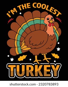 IM THE COOLEST TURKEY T SHIRT DESIGN
