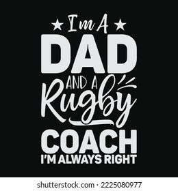 Im A Dad And A Rugby Coach Im Always Right