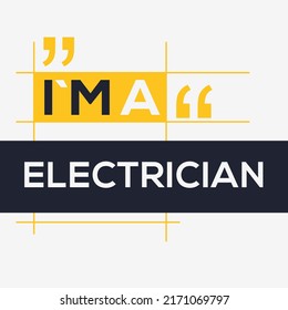 (I'm a Electrician) Lettering design, can be used on T-shirt, Mug, textiles, poster, cards, gifts and more, vector illustration.